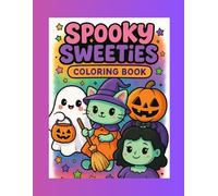Spooky Sweeties Coloring Book for Kids Ages 4-8: Cute and Fun Halloween Friends to Color and Enjoy