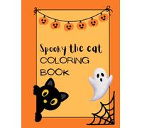 Spooky the Cat Coloring Book: 20 Cute Halloween Coloring Pages with Cats, Pumpkins, Ghosts, Candy and More for Kids Ages 4-8