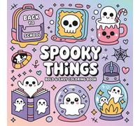 Spooky Things Coloring Book: Bold and Easy Designs with Cute and Scary Ghosts Witches Pumpkins and Creatures for Kids and Adults