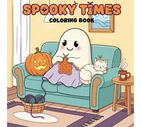 Spooky Times Coloring Book: "Cozy Comforts and Spooky Whimsy, An Adult and Teen Coloring Experience with Delightfully Creepy Creatures"