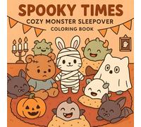 Spooky Times Coloring Book: Cozy Monster Sleepover, Adorable Halloween Fun, Horror, Creepy, Spooky and Pajama Parties! Coloring Pages for Kids Adults Tee Relaxation.
