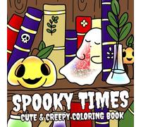 Spooky Times Coloring Book: Halloween Vibes Coloring Book for Adults & Teens Featuring Cute Creepy Characters in Fun and Cozy Moments for Relaxation, Stress Relief