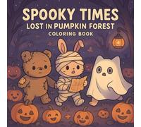 Spooky Times Coloring Book: Lost in Pumpkin Forest, Halloween Adventure with Cute Horror, Spooky & Cozy Coloring Pages for Kids Adults Tee Relaxation.
