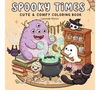 Spooky Times: Cute & Comfy Halloween Coloring Book for Kids, Teens & Adults - Adorable Ghosts, Monsters, Cats & Cozy Autumn Magic: Relax and get ... for cozy fall evenings and Halloween fun