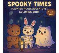 Spooky Times: Haunted House Adventures Coloring Book: A Cute and Friendly Halloween Coloring Book for Kids with Ghosts, Monsters, and Magical Fun