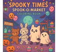 Spooky Times: Spook-O-Market Coloring Book: Halloween Market Fun with Cute Animals, Spooky, Cat in Costume! Coloring Pages for Kids Adults, Teens.