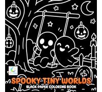 Spooky Tiny Worlds Black Paper Coloring Book: Fun and Relaxing Halloween Inspired Mini Scenes for All Ages