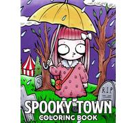 Spooky Town Coloring Book: Explore a Creepy Village Coloring Pages Featuring Creepy Streets, Curious Creatures and Haunted Landmarks for Teens and Adults to Relax and Enjoy