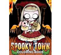 Spooky Town Coloring Book: Haunted Village Coloring Pages Featuring Eerie Streets, Mysterious Creatures, Ghostly Landmarks, and Chilling Neighborhood Scenes for Adults & Teens