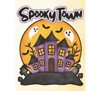 Spooky Town Kids Haunted Houses: A Cute & Creepy Halloween Coloring Book for Kids with Haunted Houses, Ghosts & Spooky Fun