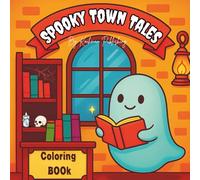 Spooky Town Tales: Cute & Cozy Halloween Coloring Adventure for Adults and Teens - Adorable Designs, Bold & Easy Scenes for Relaxation and Stress ... Witches, Playful Pumpkins, and Ghostly Fun