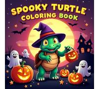 Spooky Turtle Coloring Book for Kids: Fun and Easy Halloween Turtle Adventures - Cute Spooky Turtles, Pumpkins & Ghosts for Kids Ages 3-12