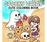 Spooky Vacay Coloring Book: Chillingly Fun Coloring Pages with Playful Ghosts, Beachside Vampires, and Spooky Summer Vibes for Creative Relaxation