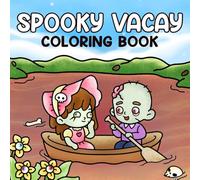Spooky Vacay Coloring Book: The Whimsy of a Haunted Holiday Coloring Pages for Adults Teens Relaxation & Stress Relief with Adorable Monsters, Spooky Snacks, and Fun in the Sun