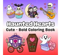 Spooky Valentine Coloring Book: Big, bold and easy Cozy Coloring Scenes with 47+ Creepy, Cute, and Heart-Filled Pages to Color relax and engaging for teens and adults