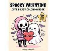 Spooky Valentine Cute & Easy Coloring Book: 60 Adorable Bold and Simple Designs for Stress Relief and Relaxation - A Creepy Cozy Coloring Gift for Adults and Teens