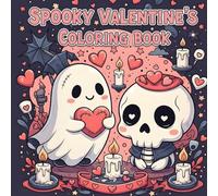 Spooky Valentine's Coloring Book: Cute & Cozy Gothic Valentine Designs with Ghosts, Skulls, Hearts and Candles | Bold & Easy Coloring Pages for Adults and Teens