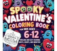 Spooky Valentine's Coloring Book for Kids Ages 6-12: Thrilling and Easy Coloring with Ghosts, Hearts, and Monsters Featuring Bold and Simple Designs for Fun and Relaxation