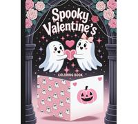 Spooky Valentine's Coloring Book: Spooky Coloring Book For All Ages