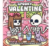 Spooky Valentines Cute & Cozy Coloring Book: Spooky Valentines Cute & Cozy Coloring Book