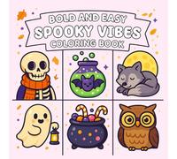 Spooky Vibes Bold And Easy: Simple and Bold Spooky Vibes Coloring Book for Adults, Teens, and Kids Featuring Cute and Creepy Designs for Creative Fun and Relaxation