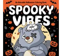 Spooky Vibes Coloring Book: Bold and Easy Halloween Designs for Kids and Adults Featuring 30 Spooky, Creepy, and Cute Pages to Color and Relax | Fun Gift for Boys and Girls