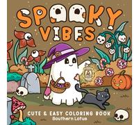 Spooky Vibes: Coloring Book for Adults and Teens with Cute Creepy Characters and Hygge Scenes, Easy and Cozy Designs for Relaxation and Stress Relief