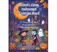 Spooky Vibes Halloween Coloring Book: 31 Simple and Bold Illustrations for Relaxation and Fun.