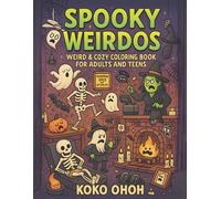 SPOOKY WEIRDOS: Weird & Cozy Halloween Coloring Book for Adults and Teens Who Laugh at Chaos! Funny Gag Gifts for Friends! Cheer Gift for Men and Women!