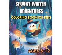 SPOOKY WINTER ADVENTURES: COLORING BOOK FOR KIDS AGES 8-12