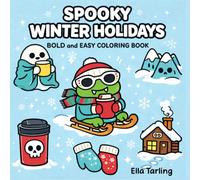 Spooky Winter Holidays Halloween Coloring Book: Bold and Easy Designs for Kids & Adults | Cute Cozy Winter Scenes, Holiday Fun & Relaxing Halloween Coloring Pages