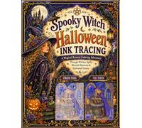 Spooky Witch Halloween Ink Tracing: A Magical Reverse Coloring Adventure Through Witches, Spells, Moonlit Mysteries & Enchanted Scenes