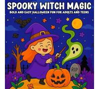 Spooky Witch Magic: Bold and Easy Halloween Fun for Adults and Teens: Fun and Relaxing Halloween Designs Featuring Witches, Spells, Ghosts, and Pumpkins Perfect for Adults, Teens, and Beginners