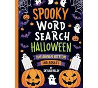 Spooky Word Search: Halloween Edition for Adults: Challenging and Fun Word Puzzles with Over 100 Pages of Halloween-Themed Searches
