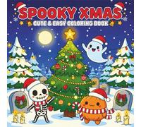 Spooky Xmas: Coloring Book for Adults and Teens Featuring Easy Designs of Cozy Christmas with Cute Creepy Characters and Holiday Fun and Seasonal Activities