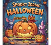 Spooky Zodiac Halloween Coloring Book: Scary-Cute Star Signs with Pumpkins, Ghosts, and Magic - Fun and Relaxing Coloring Pages for Teens, and Adults