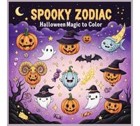 Spooky Zodiac: Halloween Magic to Color: 12 Star Signs Dressed in Pumpkins, Ghosts, and Magic - Relaxing Coloring Pages for Teens & Adults