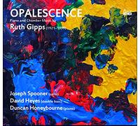 Spooner,Joseph / Heyes,David / Honeybourne,Duncan - Opalescence: Piano & Chamber Music By Ruth Gipps