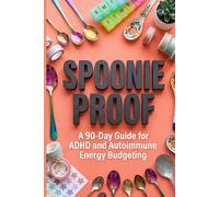 Spoonie Proof: A 90-Day Guide for ADHD and Autoimmune Energy Budgeting
