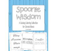Spoonie Wisdom: A Calming Coloring Collection for Chronic Illness