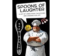 Spoons of Laughter: A Menu of Kitchen Jokes and Life Lessons