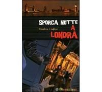 Sporca notte a Londra. Il sogno di un Natale a Londra per Olivia e Jonathan si trasforma ben presto in un incubo