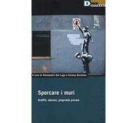 Sporcare i muri. Graffiti, decoro, proprietà privata