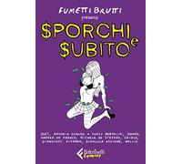 Sporchi e subito