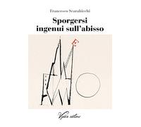 Sporgersi ingenui sull'abisso. Cronache letterarie: 1978-2018