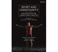 Sport and Christianity: Practices for the Twenty-First Century