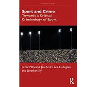 Sport and Crime: Towards a Critical Criminology of Sport