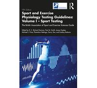 Sport and Exercise Physiology Testing Guidelines: Volume I - Sport Testing: The British Association of Sport and Exercise Sciences Guide: 1