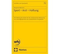 Sport - Arzt - Haftung: Die Haftung des Arztes bei der medizinischen Betreuung von Leistungssportlern aus zivilrechtlicher Perspektive