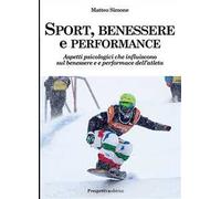 Sport, benessere e performance. Aspetti psicologici che influiscono sul benessere e e performance dell'atleta